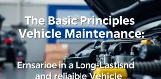 Araç Bakımının Temel İlkeleri: Uzun Ömürlü ve Güvenilir Bir Araç Sağlamak The Basic Principles of Vehicle Maintenance: Ensuring a Long-Lasting and Reliable Vehicle