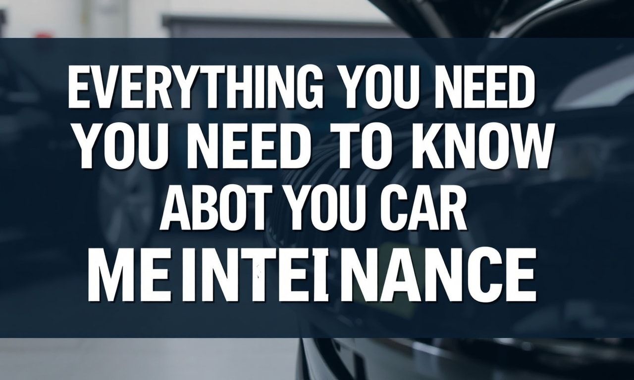 Arabanızın Bakımına Dair Bilmeniz Gereken Her Şey