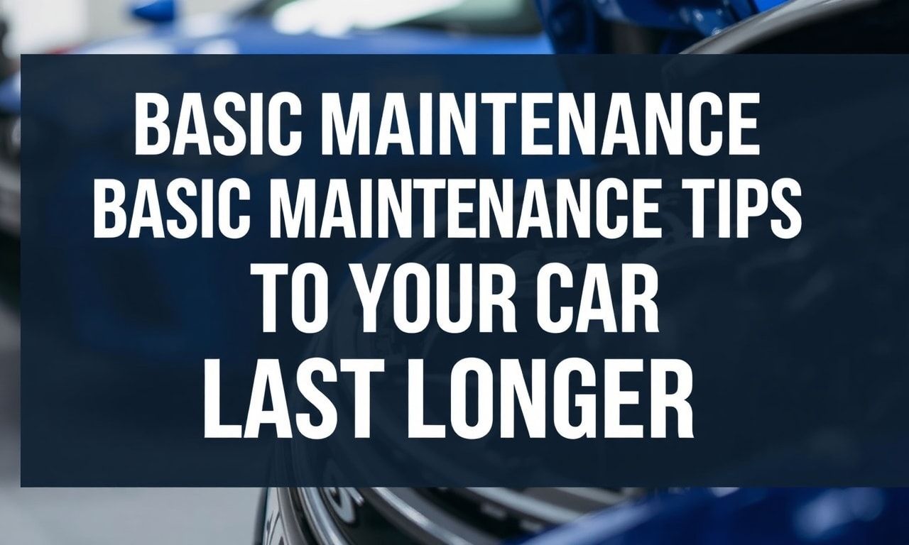 Arabanızı Uzun Ömürlü Kılmak İçin Temel Bakım İpuçları
